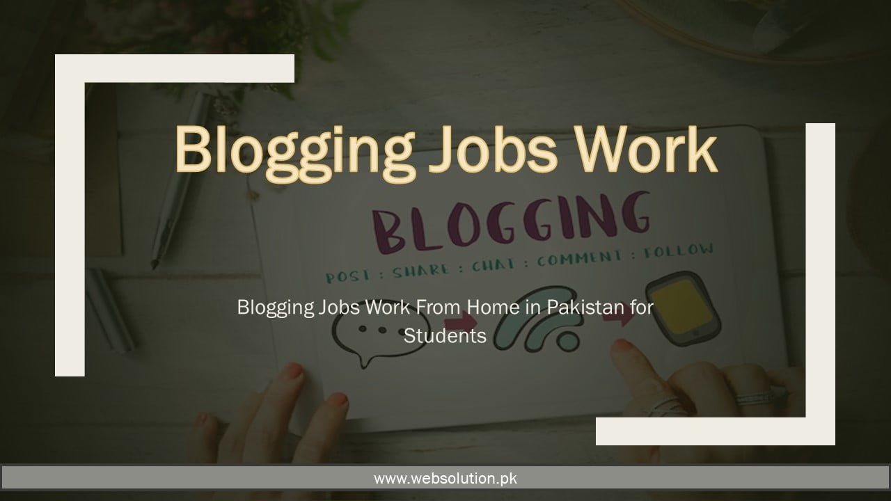 Online Blogging Article Writing Jobs for Students in Pakistan