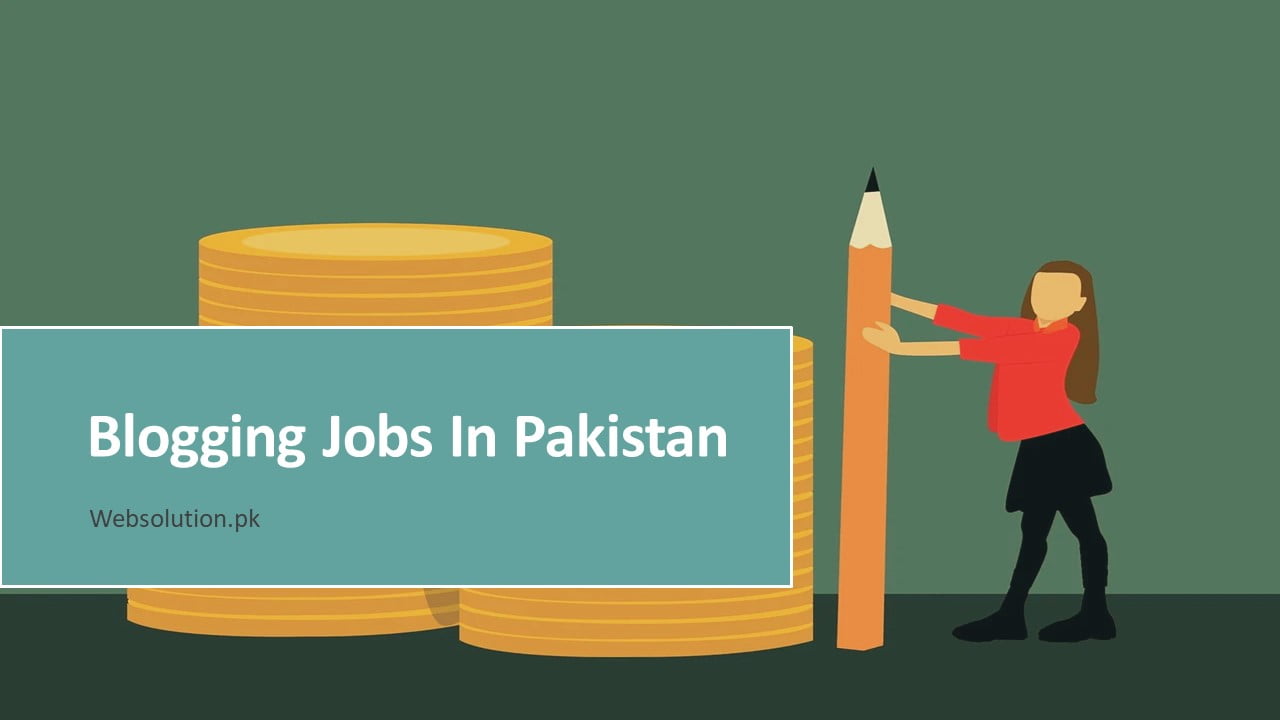 Blogging Jobs in Pakistan available on websolution.pk website
